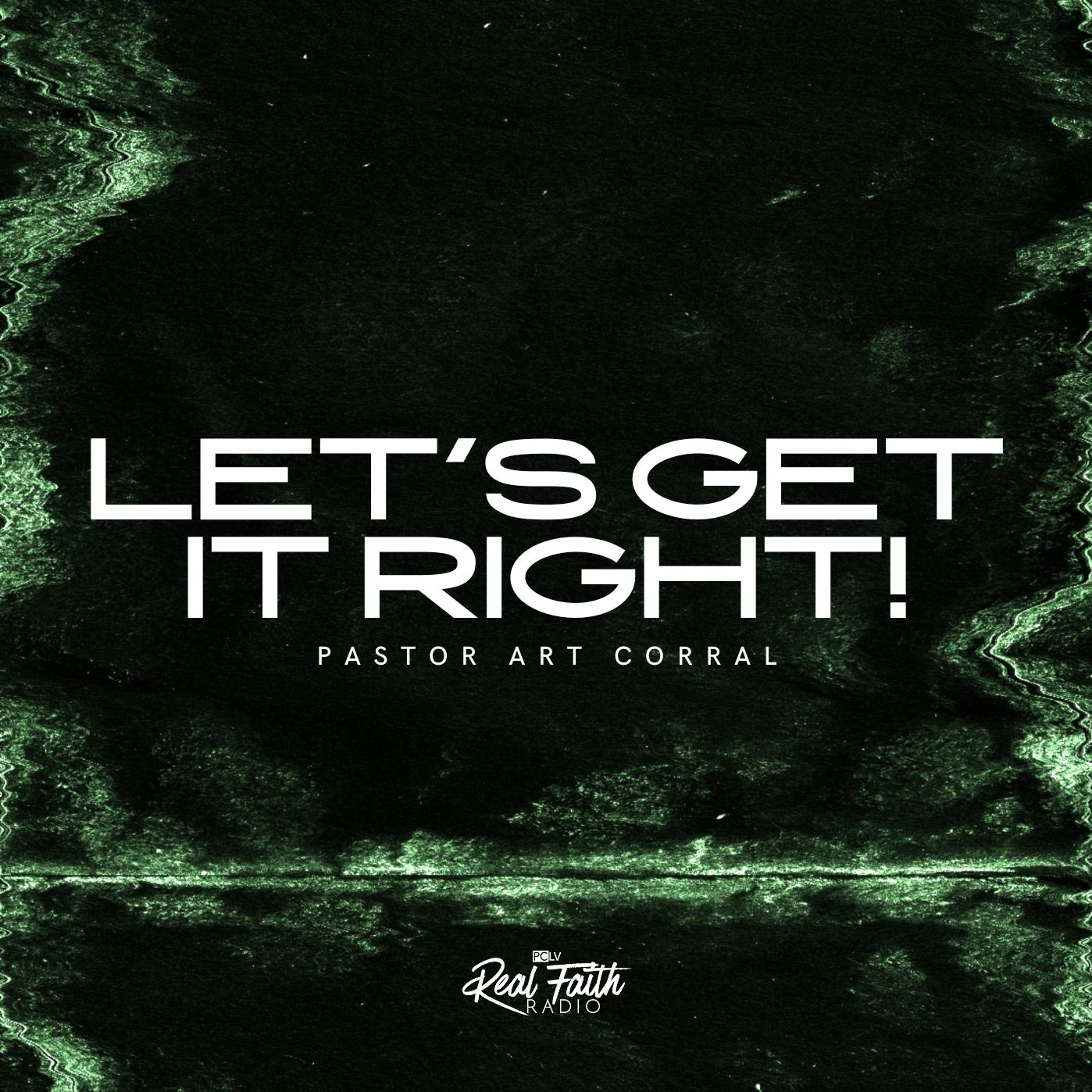 "Let's Get It Right!" Pastor Art Corral (February 5, 2023) episode artwork