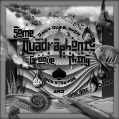 Some Quadraphonic Groove Thing -  One and Other, Dairv Dubbleyew and ♤