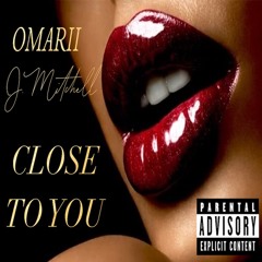 Close To You Ft. Omarii