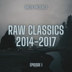 Breen presents RAW CLASSICS #1 | 2014-2017 Special