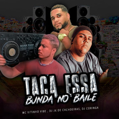 TACA ESSA BUNDA NO BAILE