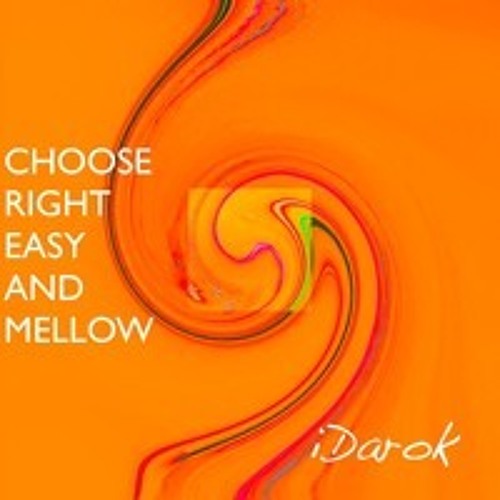 Choose Right Easy And Mellow