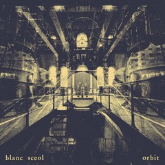 Blanc Sceol - 'Orbit' [excerpt]