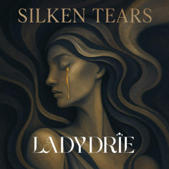 LadyDrie - SILKEN TEARS ( original mix )