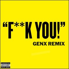 F**k You (GenX Remix)
