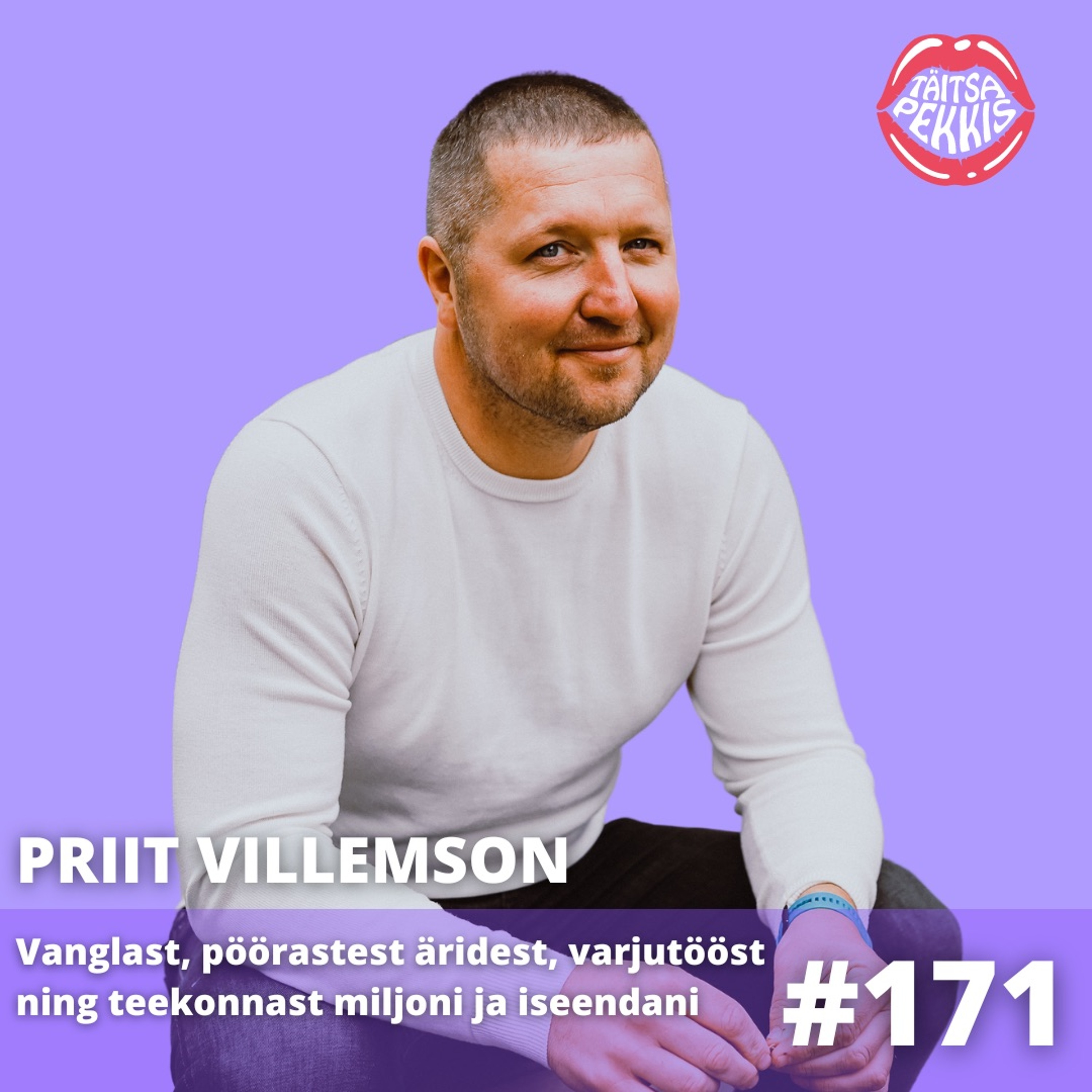 #171 – Priit Villemson – vanglast, pöörastest äridest ning teekonnast miljoni ja iseendani