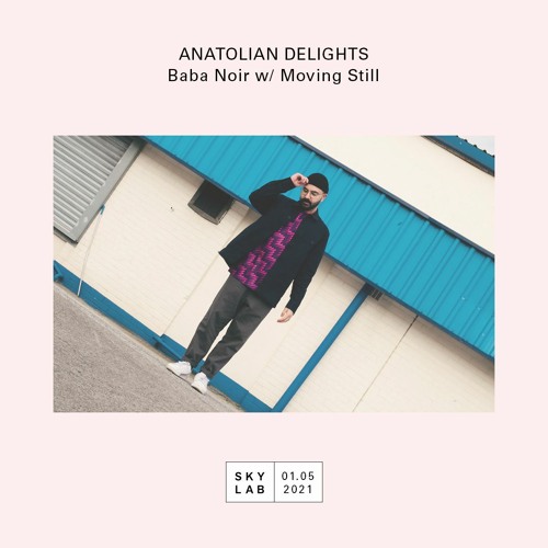 Skylab Radio - Anatolian Delights E9 (w/ Moving Still  موفن ستل)