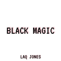 Laq Jones - BLACK MAGIC