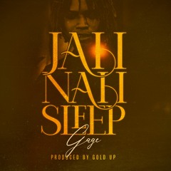 Gage & Gold Up - Jah Nah Sleep