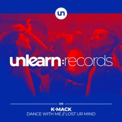 K-Mack - Dance With Me [Unlearn Records]