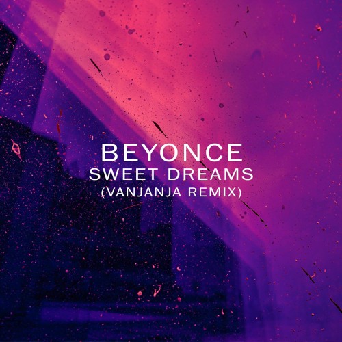 Beyonce - Sweet Dreams (Vanjanja Remix)