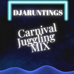 DJAruntings Carnival Juggling mix
