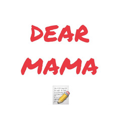 Dear Mama (ft. 16kZay)