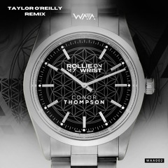 Conor Thompson - Rollie On My Wrist [Taylor O'Reilly Remix]