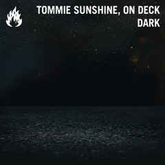 Tommie Sunshine, On Deck - Dark