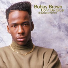 Don't Be Cruel (Soulboss Remix) - Bobby Brown