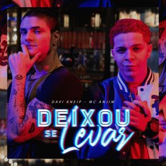 MC Anjim e DJ Davi Kneip - Deixou Se Levar