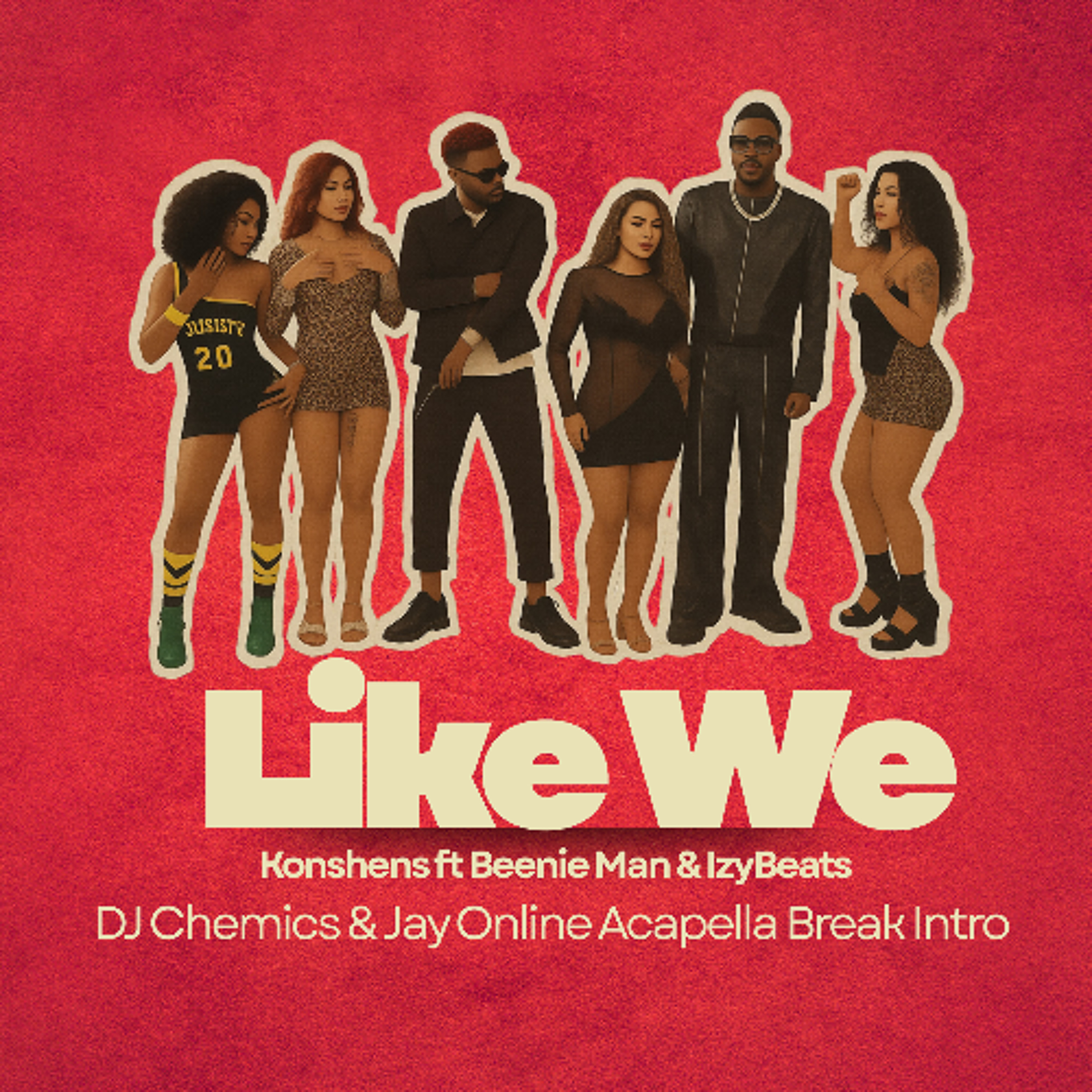 Konshens ft Beenie Man & IzyBeats - Like We (DJ Chemics & Jay Online Acapella Break Intro)