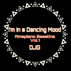I'm In A Dancing Mood - Amapiano Baseline Vol.1