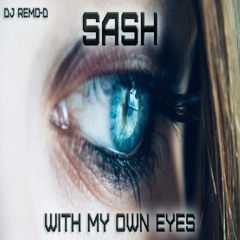 Sash - With My Own Eyes (DJ Remo-D Remix)