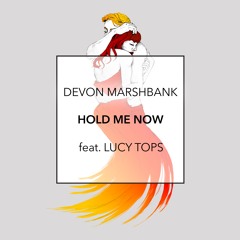 Hold Me Now (feat. Lucy Tops) - REMIX