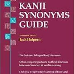 GET [EBOOK EPUB KINDLE PDF] The Kodansha Kanji Synonyms Guide by Jack Halpern 📑