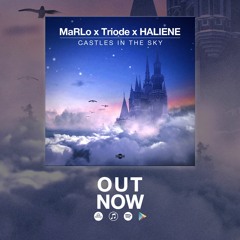 MaRLo x Triode x HALIENE - Castles In The Sky