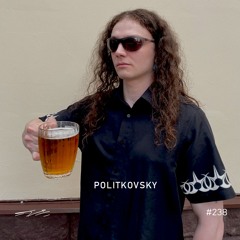 Politkovsky - 5/8 Radio #238