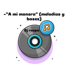 Dj raspa- A mi manera [Melodias y bases]😈🎶