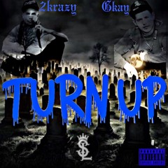 Turn Up 2KRAZY -Ft.GkAY