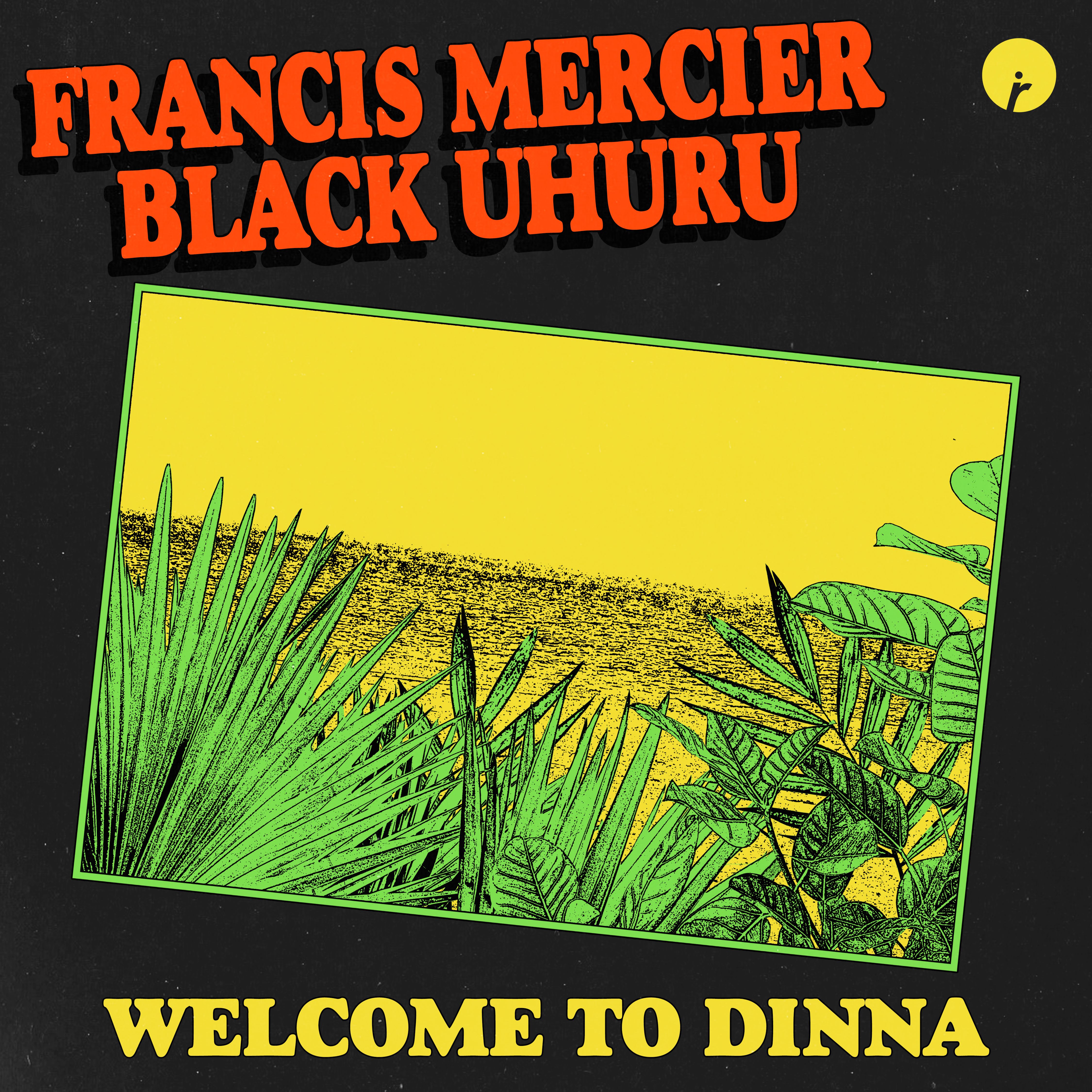 Francis Mercier, Black Uhuru – Welcome To Dinna