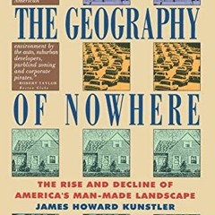 View KINDLE 🧡 The Geography of Nowhere: The Rise and Decline of America's Man-Made L