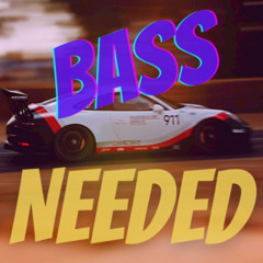 BASS NEEDED [2024]