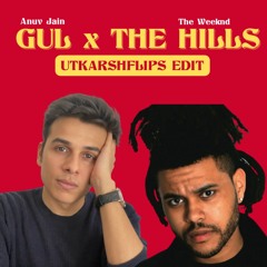 Gul X The Hills - [Anuv Jain x The Weeknd] (utkarshflips edit)