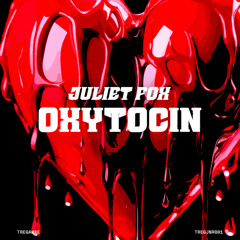 JULIET FOX - OXYTOCIN [TREGAMBE] (FREE DOWNLOAD)