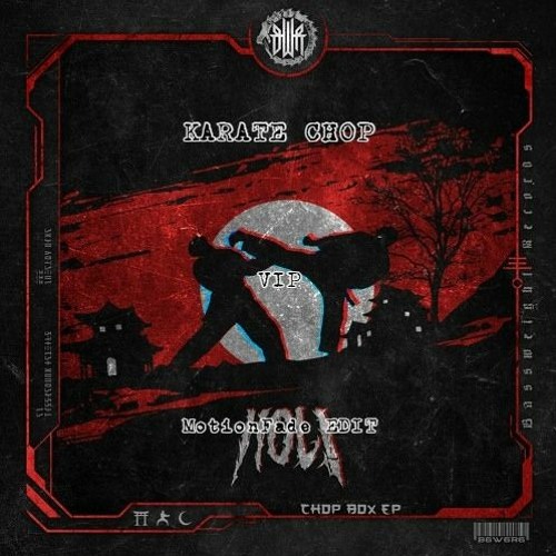 HOL! - Karate Chop VIP  (MotionFade EDIT) {CLIP} <FREE DOWNLOAD ENABLED>