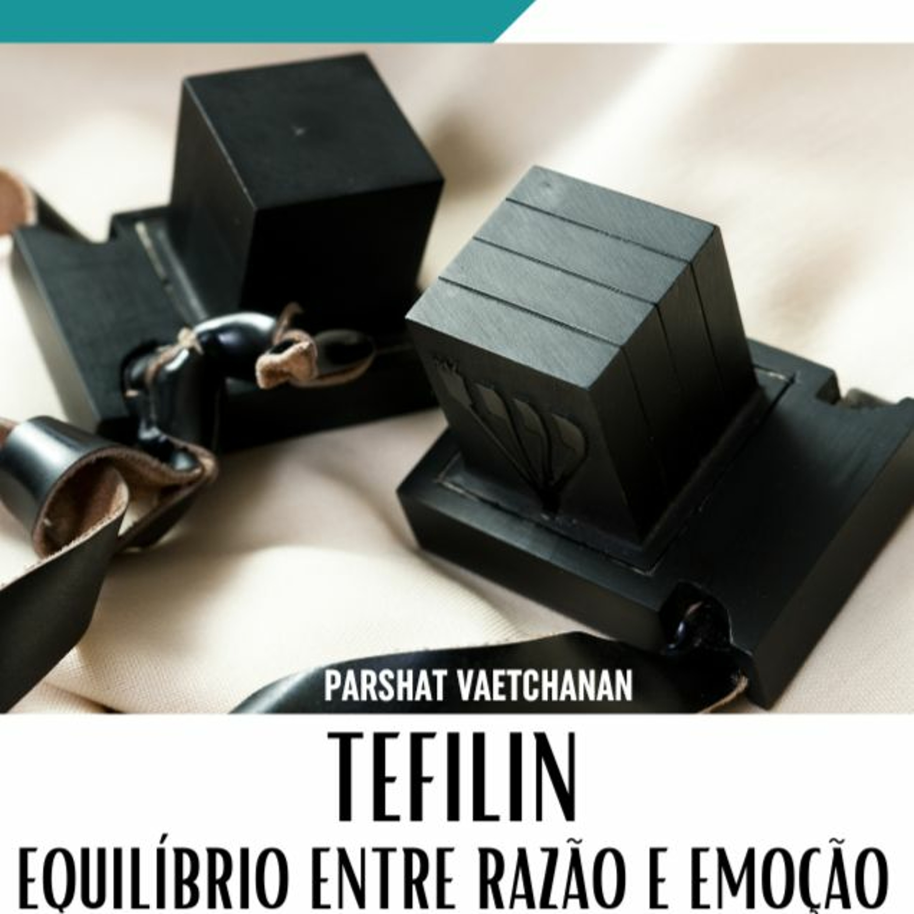 TEFILIN- Equilíbrio entre Razão e Emoção - Parasha Vaetchanan episode artwork