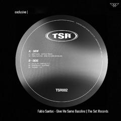 exclusive | Fabio Santos - Give Me Some Bassline | The Set Records