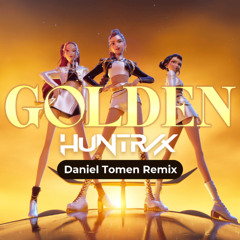 Golden By Huntrix (KPop Demon Hunters) (Daniel Tomen Remix)