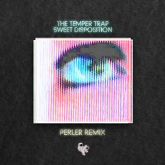 The Temper Trap - Sweet Disposition (Perler Remix)