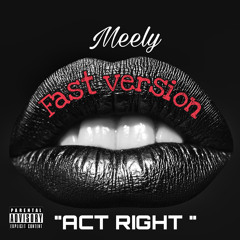 Meely - ACT RIGHT ( FAST) by Djfat