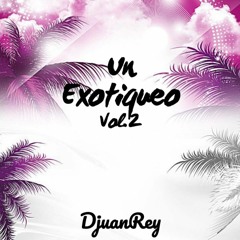 Un Exotiqueo Vol.2 - DjuanRey