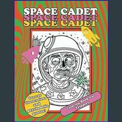 ((Ebook)) ⚡ Space Cadet: Coloring Book For Trippers [PDF EPUB KINDLE]