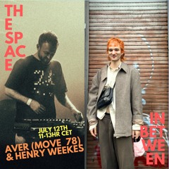 Aver (Move 78) & Henry Weekes from The Space In Between // 07-12-2024
