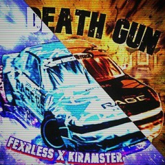 DEATH GUN (FEXRLESS X KIRAMSTER)