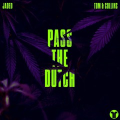Jaded + Tom & Collin - Pass The Dutch
