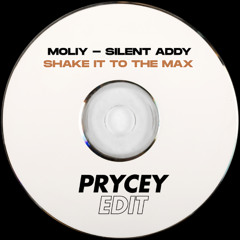 Moliy, Silent Addy - Shake It To The Max (PRYCEY EDIT)