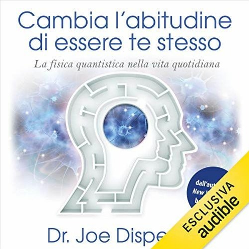 Audiolibro gratis 🎧 : Cambia l'abitudine di essere te stesso