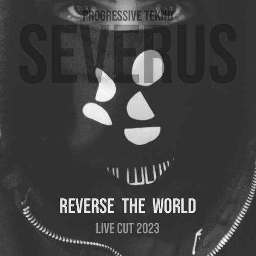 REVERSE THE WORLD _ Progressive Tekno - SEVERUS - 2023 studioLIVEcut