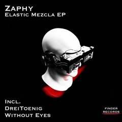 Zaphy - Elastic Mezcla (Without Eyes Remix) Prev.